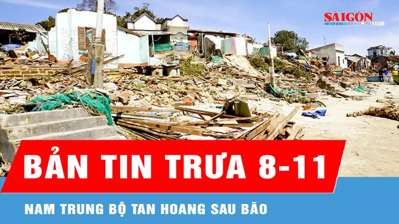 Bản tin trưa 8-11: Nam Trung bộ tan hoang sau bão