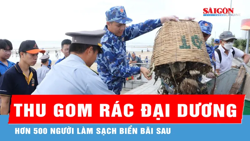 Hơn 500 người tham gia thu gom rác đại dương, làm sạch biển Bãi Sau