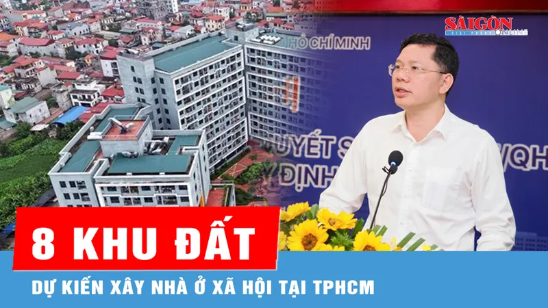 TPHCM công bố 8 khu đất dự kiến xây nhà ở xã hội năm 2026
