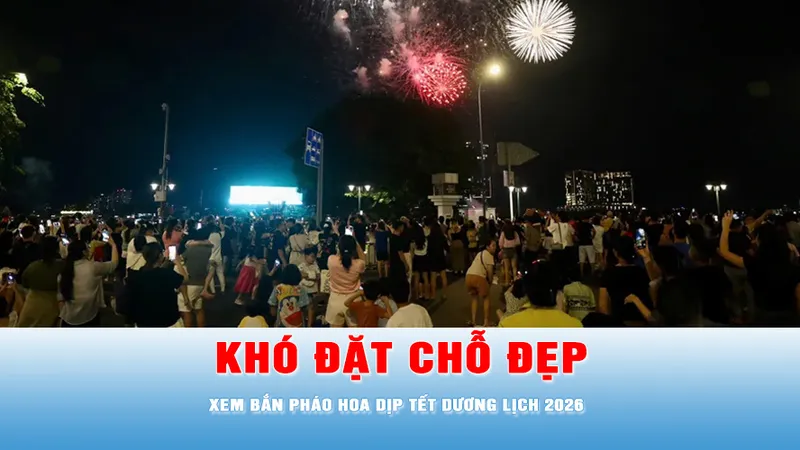 Podcast bản tin tối 21-12: Khó đặt chỗ đẹp xem bắn pháo hoa dịp Tết Dương lịch 2026