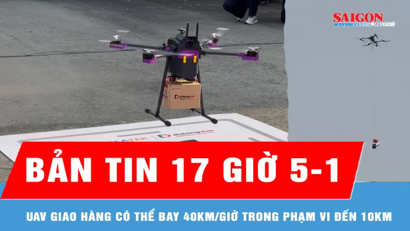 Bản tin 17 giờ 5-1: UAV giao hàng có thể bay 40km/giờ trong phạm vi đến 10km