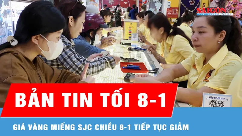 Bản tin tối 8-1: Giá vàng miếng SJC chiều 8-1 tiếp tục giảm
