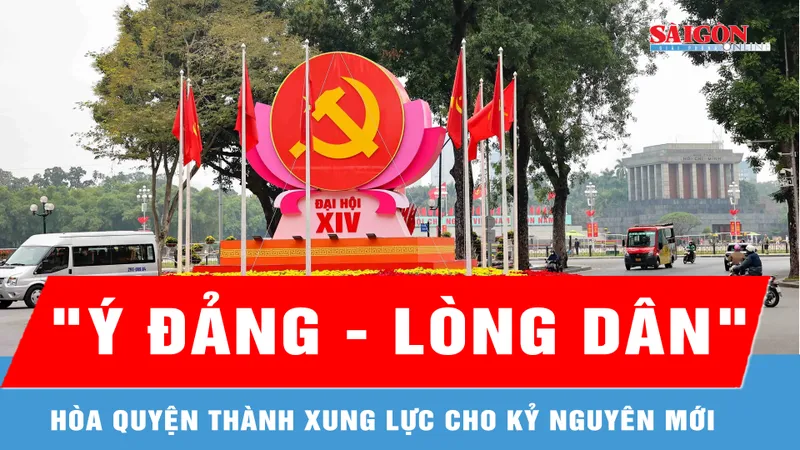 Đại hội của "Ý Đảng - Lòng Dân" đưa đất nước tiến vào Kỷ nguyên mới