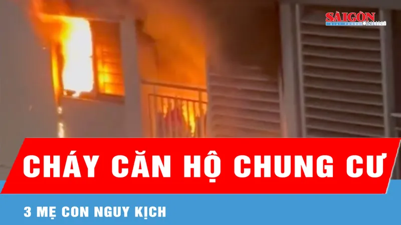 Cháy căn hộ chung cư tại TPHCM, 3 mẹ con nguy kịch