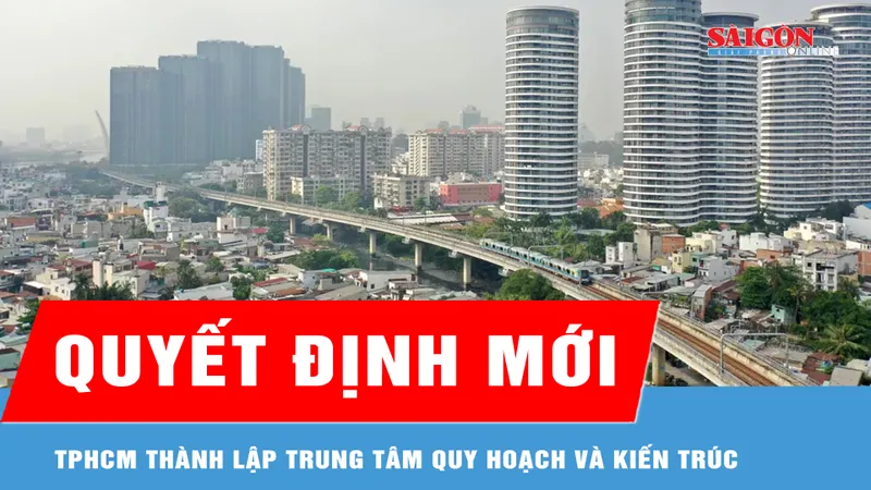 TPHCM thành lập Trung tâm Quy hoạch - Kiến trúc 