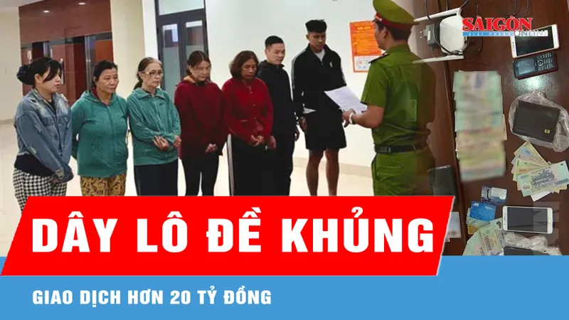 Triệt phá đường dây lô đề quy mô lớn, giao dịch hơn 20 tỷ đồng