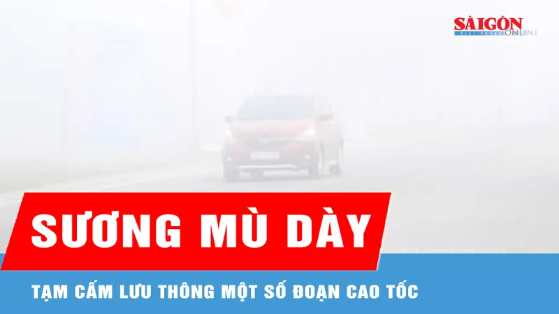 Sương mù dày, tạm cấm lưu thông một số đoạn cao tốc Cao Bồ – Mai Sơn – Quốc lộ 45 – Nghi Sơn