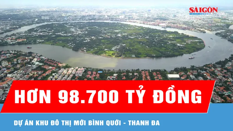 Đầu tư hơn 98.700 tỷ đồng thực hiện Dự án Khu đô thị mới Bình Quới - Thanh Đa 