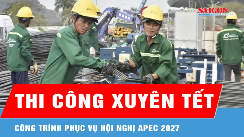 Xuyên tết thi công công trình phục vụ Hội nghị APEC 2027