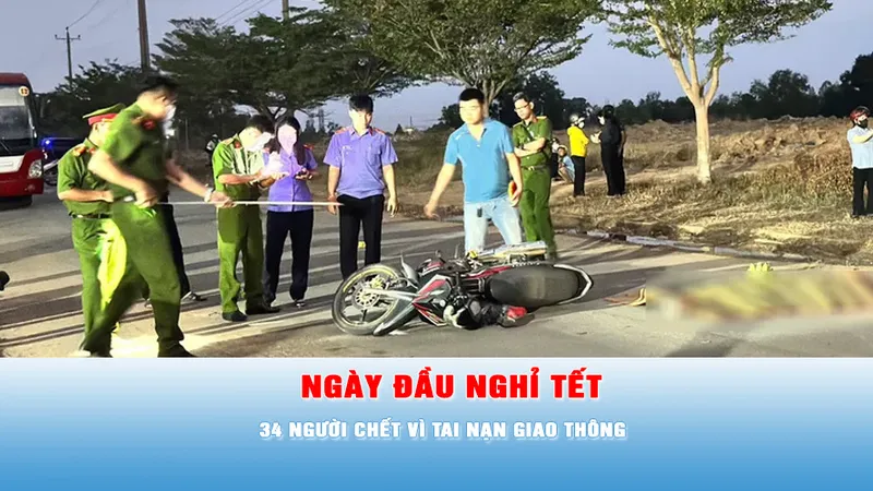 Podcast tin tối 14-2: Ngày đầu nghỉ tết, 34 người chết vì tai nạn giao thông