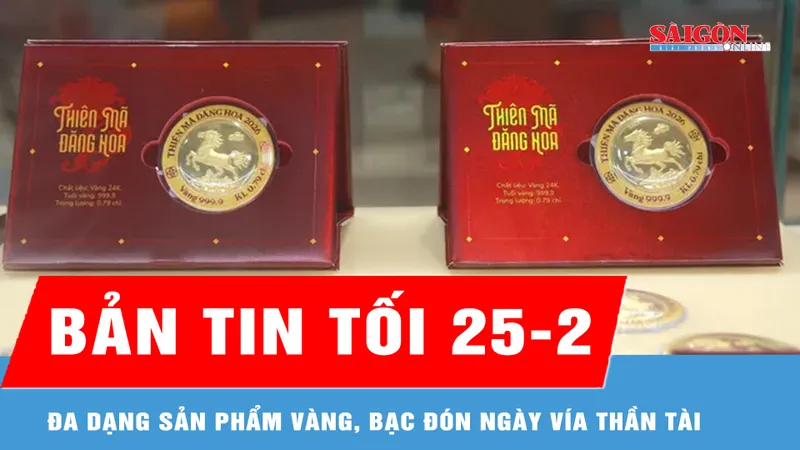 Bản tin tối 25-2: Đa dạng sản phẩm vàng, bạc đón ngày Vía Thần Tài