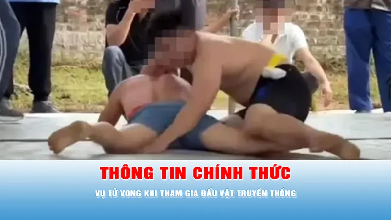 Podcast bản tin chiều 28 -2: Thông tin chính thức vụ tử vong khi tham gia đấu vật truyền thống