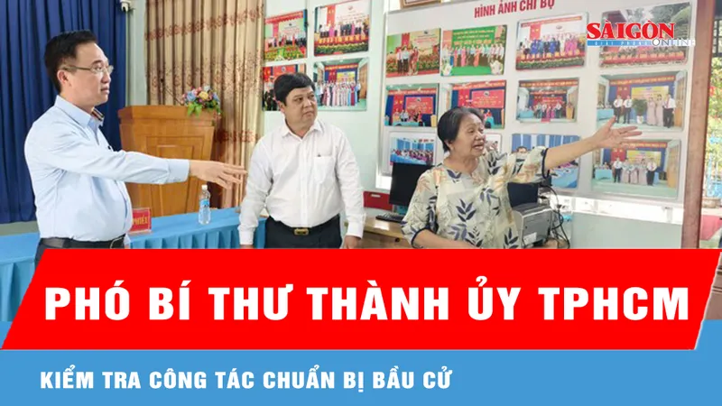 Phó Bí thư Thành ủy TPHCM Đặng Minh Thông kiểm tra công tác chuẩn bị bầu cử
