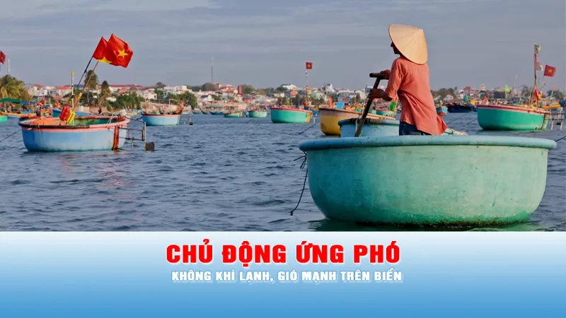 Podcast tin chiều 2-3: Các địa phương chủ động ứng phó với không khí lạnh, gió mạnh trên biển