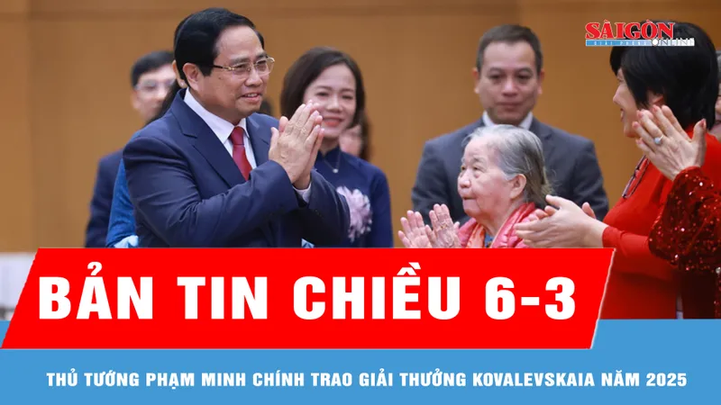 Bản tin chiều 6-3: Thủ tướng Phạm Minh Chính trao Giải thưởng Kovalevskaia năm 2025 