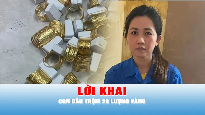 Podcast tin trưa 6-3: Con dâu trộm 28 lượng vàng của nhà chồng khai gì?