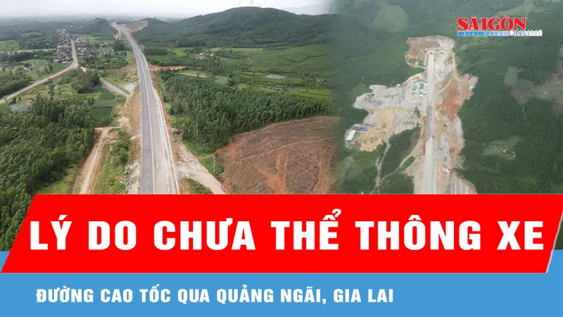 Lý do chưa thể thông xe đường cao tốc qua Quảng Ngãi, Gia Lai