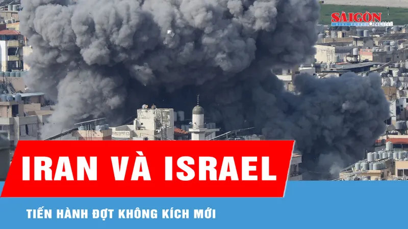 Iran và Israel tiến hành đợt không kích mới 