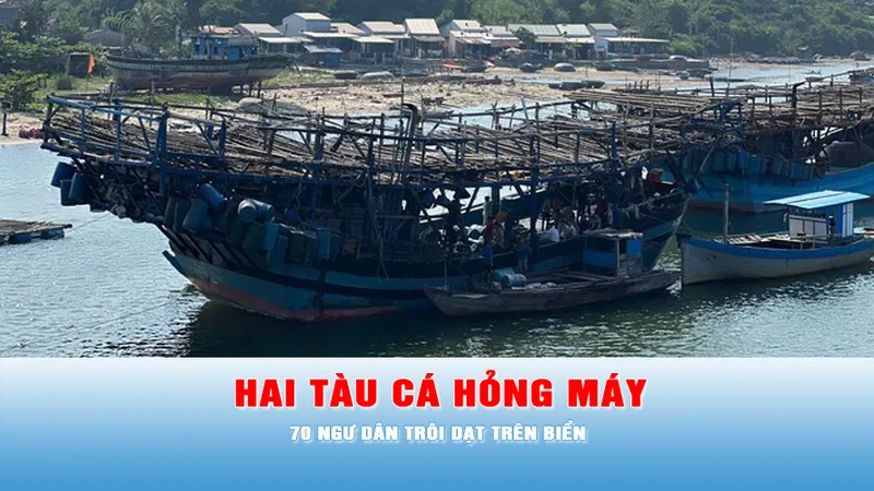 Podcast tin chiều 9-3: Hai tàu cá Quảng Ngãi hỏng máy cùng 70 ngư dân trôi dạt trên biển