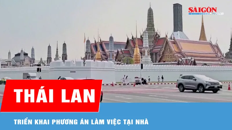 Thái Lan triển khai phương án làm việc tại nhà