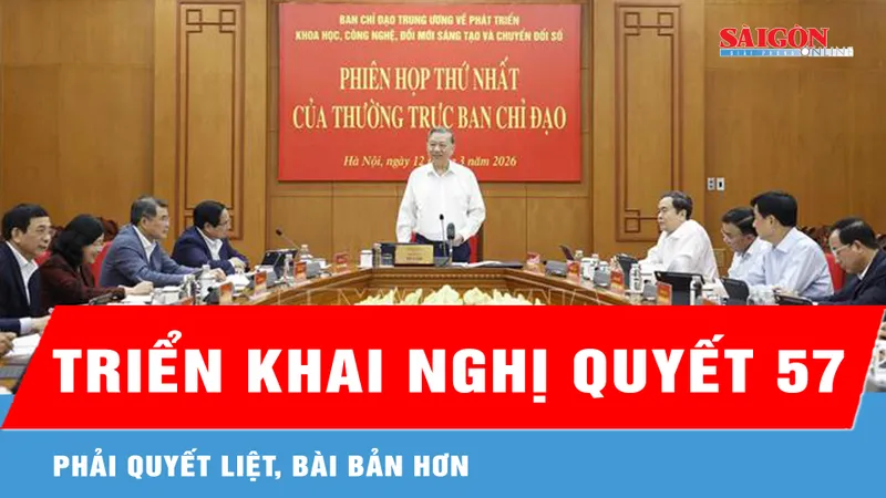 Triển khai Nghị quyết 57 phải quyết liệt, bài bản hơn