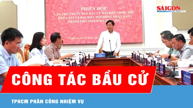 TPHCM phân công nhiệm vụ thực hiện công tác tổ chức bầu cử 