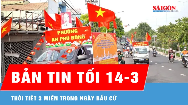 Bản tin tối 14-3: Thời tiết 3 miền trong ngày bầu cử
