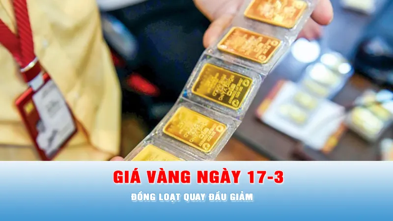 Podcast tin trưa 17-3: Sáng 17-3: giá vàng trong nước quay đầu giảm