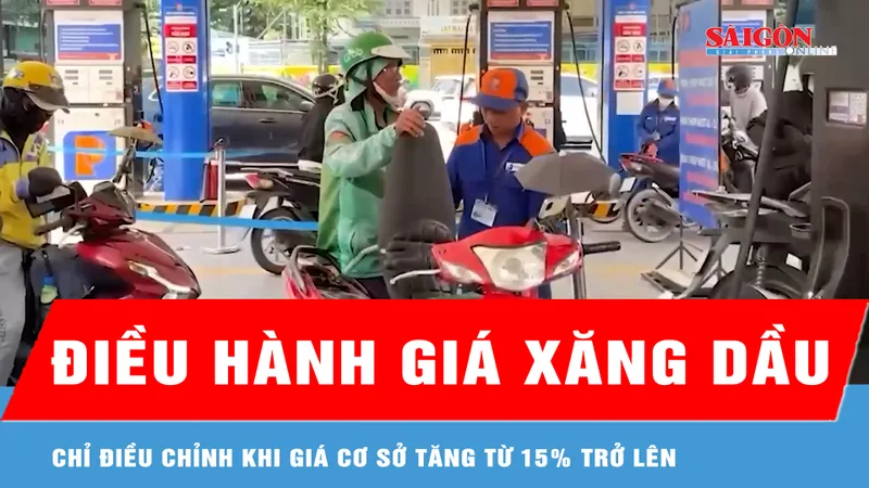 Giá xăng dầu chỉ được điều chỉnh khi giá cơ sở tăng từ 15% trở lên