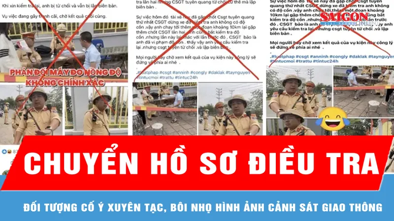 Chuyển hồ sơ điều tra đối tượng cố ý xuyên tạc, bôi nhọ hình ảnh cảnh sát giao thông