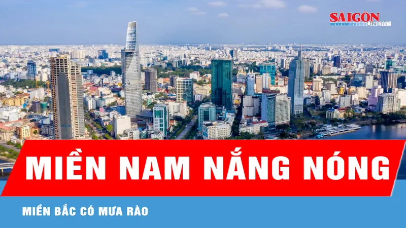 Miền Bắc có mưa rào, miền Nam nắng nóng nhiều nơi