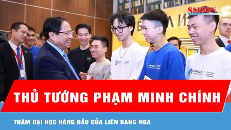 Thủ tướng Phạm Minh Chính thăm Đại học hàng đầu của Liên bang Nga