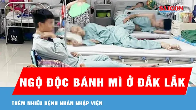 Vụ nghi ngộ độc bánh mì ở Đắk Lắk: Thêm nhiều bệnh nhân nhập viện 