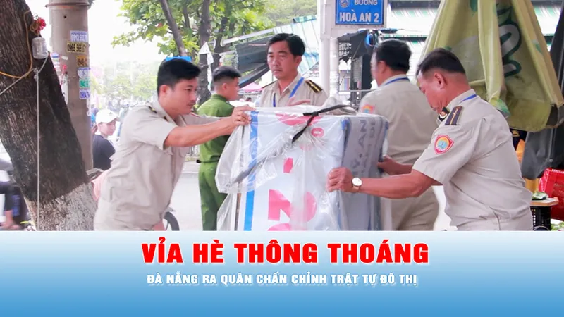 Podcast tin chiều 30-3: Đà Nẵng ra quân chấn chỉnh trật tự đô thị