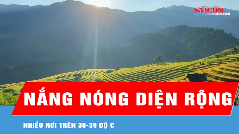 Nắng nóng diện rộng, nhiều nơi trên 38-39 độ C 
