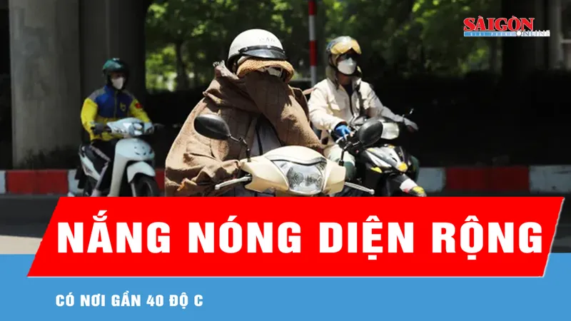 Nắng nóng trên diện rộng, có nơi gần 40 độ C 