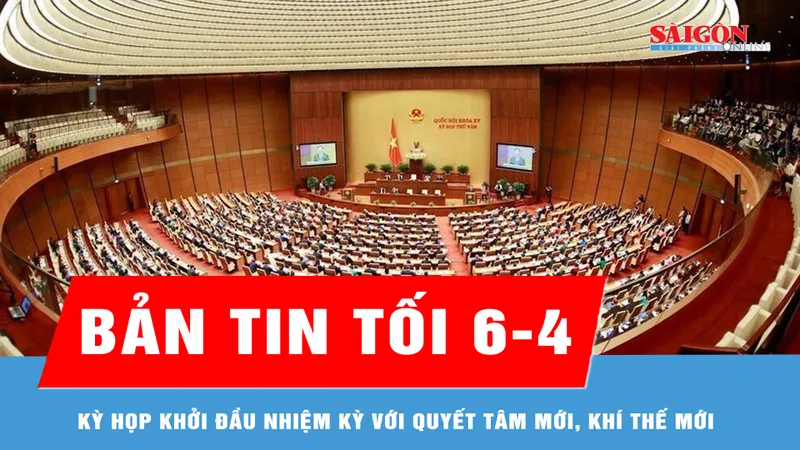 Bản tin tối 6-4: Kỳ họp thứ nhất, Quốc hội khóa XVI: Khởi đầu nhiệm kỳ với quyết tâm mới, khí thế mới