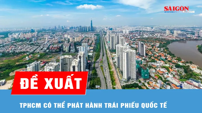 Đề xuất TPHCM có thể phát hành trái phiếu quốc tế