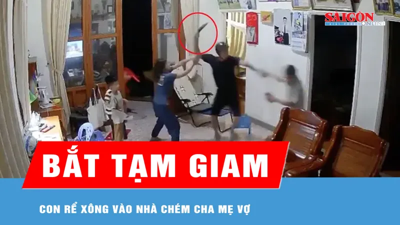 Bắt giữ con rể xông vào nhà chém cha mẹ vợ 
