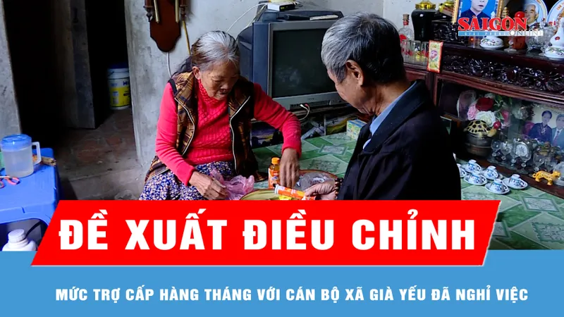 Đề xuất điều chỉnh mức trợ cấp hàng tháng với cán bộ xã già yếu đã nghỉ việc