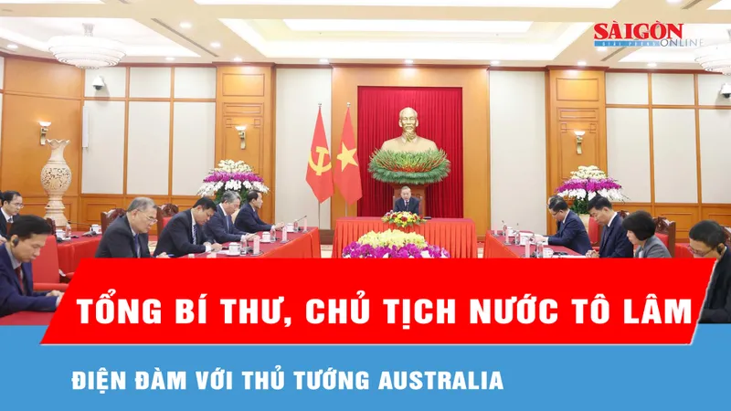 Tổng Bí thư, Chủ tịch nước Tô Lâm điện đàm với Thủ tướng Australia