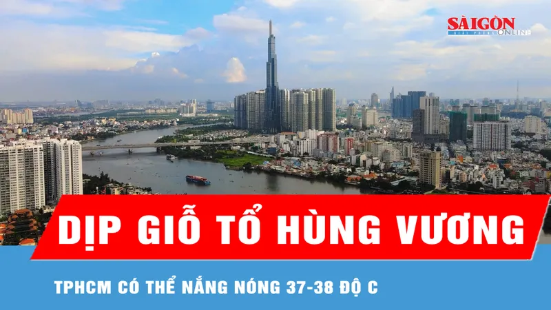 Dịp Giỗ Tổ Hùng Vương, TPHCM có thể nắng nóng 37-38 độ C 