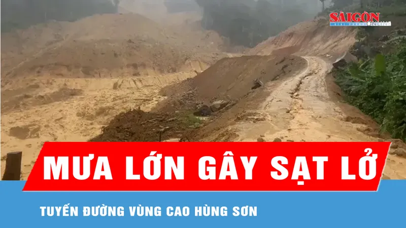 Mưa lớn gây sạt lở tuyến đường vùng cao Hùng Sơn