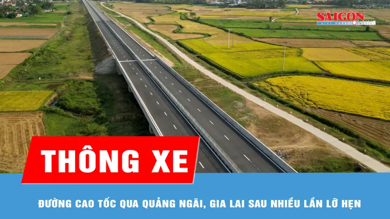 Đường cao tốc qua Quảng Ngãi, Gia Lai lên lịch thông xe sau nhiều lần lỡ hẹn 
