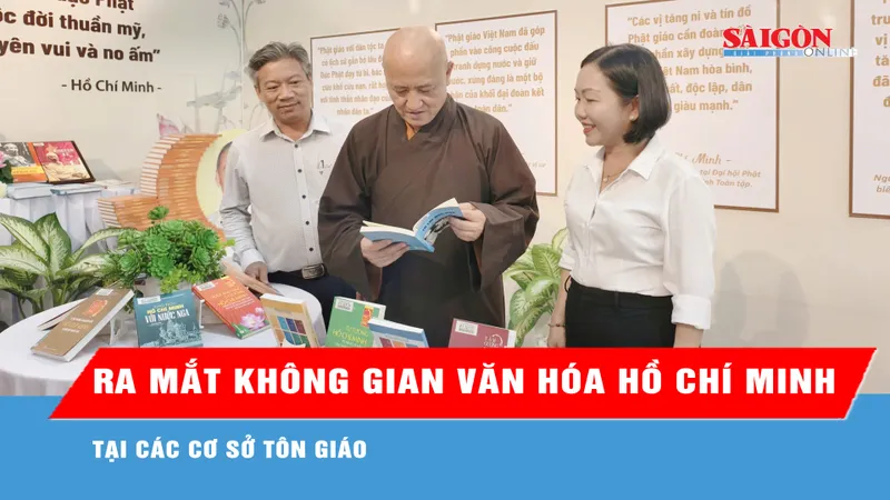 Ra mắt Không gian văn hóa Hồ Chí Minh tại các cơ sở tôn giáo