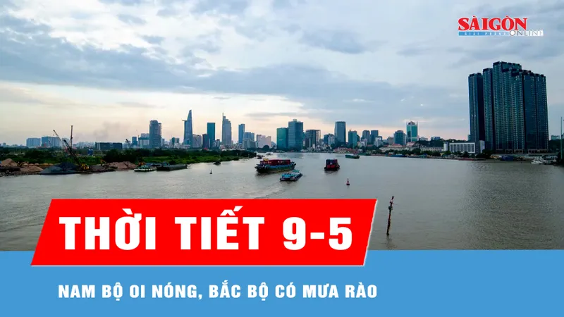 Hôm nay 9-5: Nam bộ oi nóng, Bắc bộ có mưa rào 