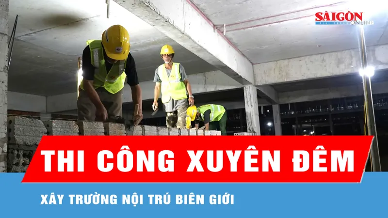 Xuyên đêm xây trường nội trú biên giới 