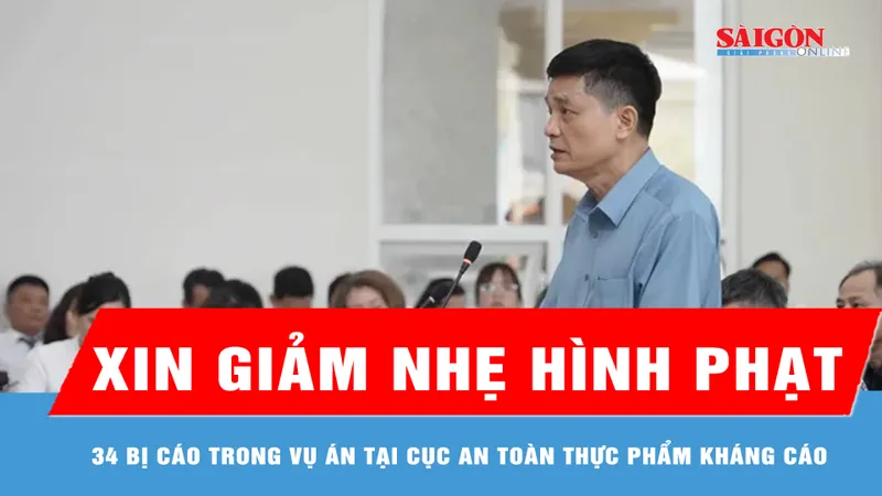 34 bị cáo trong vụ án tại Cục An toàn thực phẩm kháng cáo xin giảm nhẹ hình phạt 