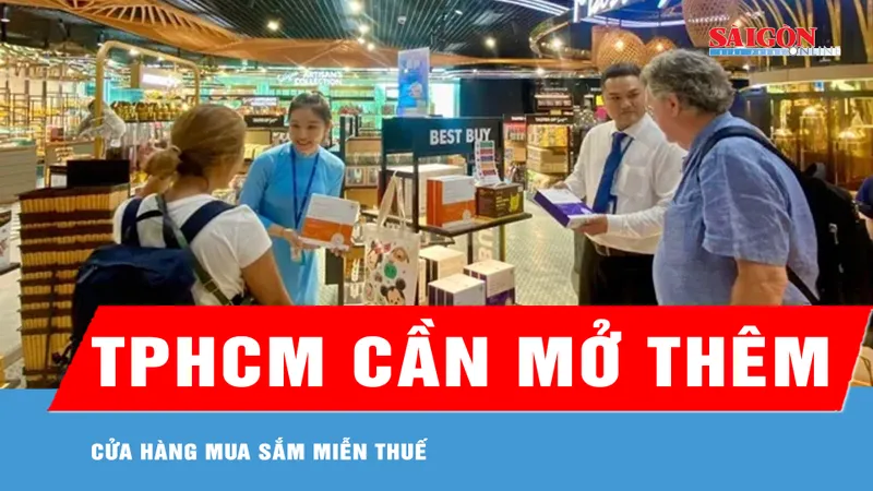 TPHCM cần mở thêm cửa hàng mua sắm miễn thuế 