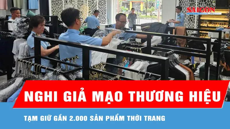 Tạm giữ gần 2.000 sản phẩm thời trang nghi giả mạo thương hiệu
